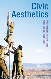 book Civic Aesthetics: Militarism, Israeli Art and Visual Culture