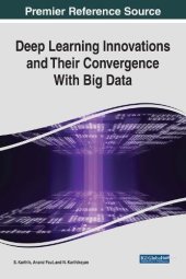 book Deep Learning Innovations and Their Convergence With Big Data (Advances in Data Mining and Database Management