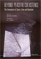 book Beyond Peaceful Coexistence-The Emergence of Space, Time and Quantum