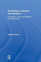 book Extremism, Ancient and Modern: Insurgency, Terror and Empire in the Middle East