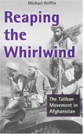 book Reaping the Whirlwind: The Taliban Movement in Afghanistan