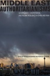 book Middle East Authoritarianisms: Governance, Contestation, and Regime Resilience in Syria and Iran