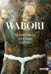 book Wabori, Traditional Japanese Tattoo: Classic Japanese tattoos from the masters.