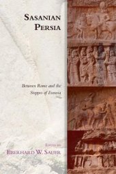 book Sasanian Persia: Between Rome and the Steppes of Eurasia