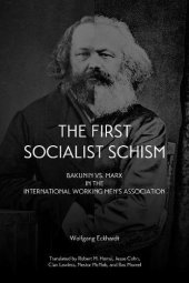 book The First Socialist Schism: Bakunin vs. Marx in the International Working Men’s Association