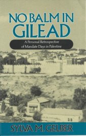 book No Balm in Gilead: A Personal Retrospective of Mandate Days in Palestine