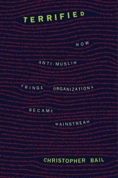 book Terrified: How Anti-Muslim Fringe Organizations Became Mainstream