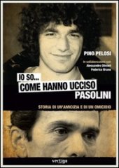 book Io so... come hanno ucciso Pasolini. Storia di una amicizia e di un omicidio