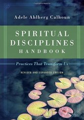 book Spiritual Disciplines Handbook: Practices That Transform Us