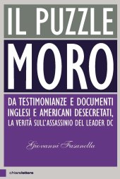 book Il puzzle Moro. Da testimonianze e documenti inglesi e americani desecretati, la verità sull'assassinio del leader Dc