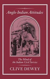 book Anglo-Indian Attitudes: The Mind of the Indian Civil Service