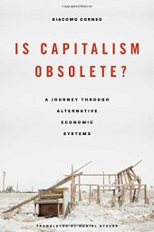 book Is Capitalism Obsolete? A Journey through Alternative Economic Systems