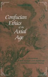 book Confucian Ethics of the Axial Age: A Reconstruction Under the Aspect of the Breakthrough Toward Postconventional Thinking