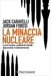 book La minaccia nucleare: La crisi coreana, i problemi di controllo degli arsenali, il rischio terrorismo