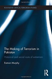 book The Making of Terrorism in Pakistan: Historical and Social Roots of Extremism