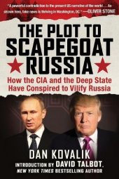 book The Plot to Scapegoat Russia: How the CIA and the Deep State Have Conspired to Vilify Putin