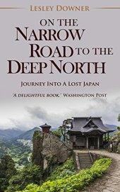 book On the Narrow Road to the Deep North: Journey into a Lost Japan