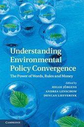 book Understanding Environmental Policy Convergence: The Power of Words, Rules and Money