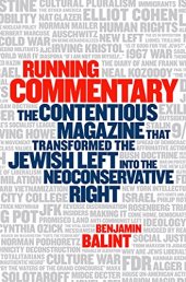 book Running Commentary: The Contentious Magazine that Transformed the Jewish Left Into the Neoconservative Right