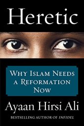 book Heretic: Why Islam Needs a Reformation Now