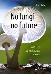 book No fungi no future: Wie Pilze die Welt retten können