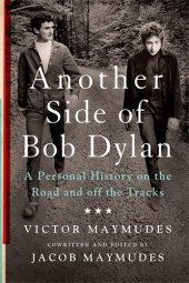 book Another Side of Bob Dylan: A Personal History on the Road and off the Tracks