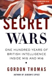 book Secret Wars: One Hundred Years of British Intelligence Inside MI5 and MI6