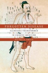 book Forgotten Disease: Illnesses Transformed in Chinese Medicine