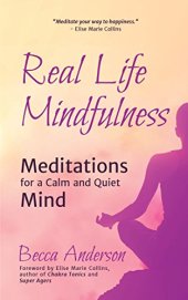 book Real Life Mindfulness: Meditations for a Calm and Quiet Mind