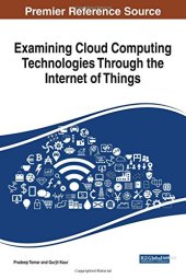 book Examining Cloud Computing Technologies Through the Internet of Things