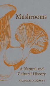 book Mushrooms: A Natural and Cultural History