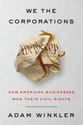 book We the Corporations: How American Businesses Won Their Civil Rights