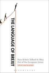 book The Language of Brexit: How Britain Talked Its Way Out of the European Union