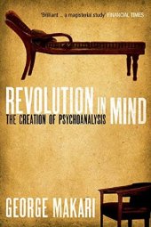 book Revolution in Mind: The Creation of Psychoanalysis