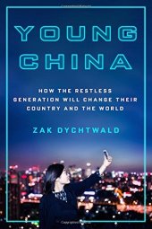 book Young China: How the Restless Generation Will Change Their Country and the World