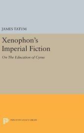 book Xenophon’s Imperial Fiction: On The Education of Cyrus