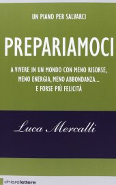 book Prepariamoci a vivere in un mondo con meno risorse, meno energia, meno abbondanza... e forse più felicità