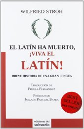 book El latín ha muerto,  ¡viva el latín! Breve historia de una gran lengua