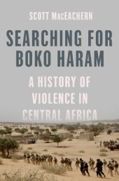 book Searching for Boko Haram: A History of Violence in Central Africa