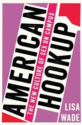 book American Hookup: The New Culture of Sex on Campus