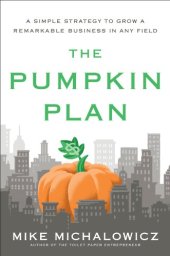 book The Pumpkin Plan: A Simple Strategy to Grow a Remarkable Business in Any Field