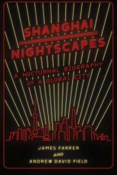 book Shanghai Nightscapes: A Nocturnal Biography of a Global City