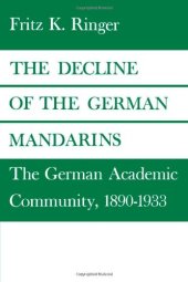 book The Decline of the German Mandarins: The German Academic Community, 1890–1933