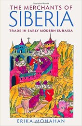 book The Merchants of Siberia: Trade in Early Modern Eurasia