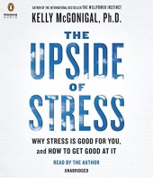 book The Upside of Stress: Why Stress Is Good for You, and How to Get Good at It. Part 3