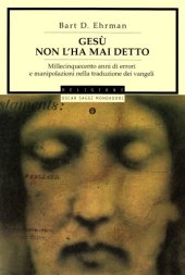 book Gesù non l’ha mai detto. 1500 anni di errori e manipolazioni nella traduzione dei vangeli