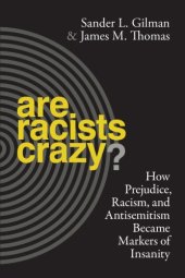 book Are Racists Crazy? How Prejudice, Racism, and Antisemitism Became Markers of Insanity