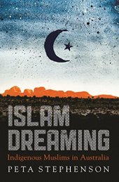 book Islam Dreaming: Indigenous Muslims in Australia