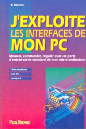 book J’exploite les interfaces de mon PC mesurer, commander, réguler avec les ports d’entrée-sortie standard de mon micro-ordinateur