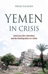 book Yemen in Crisis: Autocracy, Neo-Liberalism and the Disintegration of a State